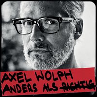 Axel Wolph – Anders als richtig