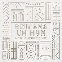 ROMANS – Uh Huh [Markus Schulz Remix]