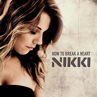 Nikki – How To Break A Heart