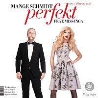 Mange Schmidt, Miss Inga – Perfekt