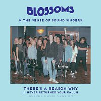 Blossoms, The Sense of Sound Singers – There's A Reason Why (I Never Returned Your Calls) [Gospel Choir Version]