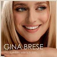 Gina Brese – Ich bin wie ich bin