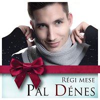 Pál Dénes – Régi Mese