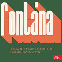 Fontána – Nejkrásnější dívka z celých Čech a další singly (1972-1975)