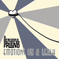 a Beautiful Friend – Emotions on a Leash