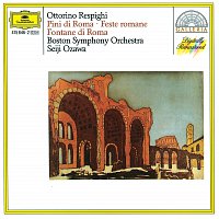 Boston Symphony Orchestra, Seiji Ozawa – Respighi: Pini di Roma; Feste romane; Fontane di Roma