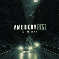 American Sin – So Far Down