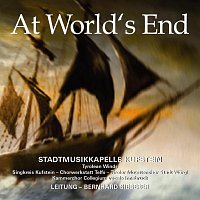 Stadtmusikkapelle Kufstein, Singkreis Kufstein, Chorwerkstatt Telfs – At World's End