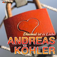 Andreas Kohler – Diesmal ist es Liebe