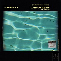 CHOCO – Dinosaurs (feat. Nevve)
