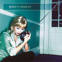 Grace – If I Could Fly