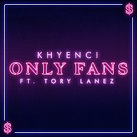 Khyenci, Tory Lanez – Only Fans