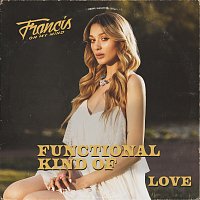 Francis On My Mind – Functional Kind Of Love