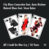 City Blues Connection, Natural Blues – All I Could Do Was Cry / 50 Years
