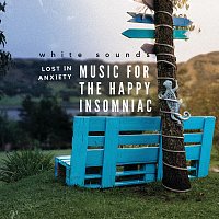 White Sounds, Juan Gabriel Betancourt – LOST IN ANXIETY: MUSIC FOR THE HAPPY INSOMNIAC