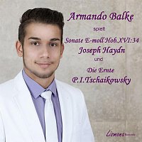 Armando  Balke – Armando Balke spielt Joseph Haydn Sonate E-moll Hob XVI:34 Presto und Die Ernte von P.I.Tschaikowsky