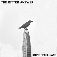 Soundtrack Gang – The Bitter Answer