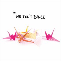 We Don´t Dance – One