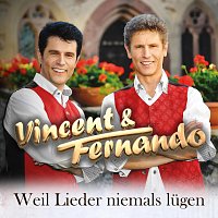 Vincent & Fernando – Weil Lieder niemals lügen