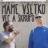 Vec – Máme všetko (feat. Škrupo)