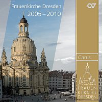 Musik aus der Frauenkirche Dresden - Musikalische Hohepunkte der Jahre 2005–2010
