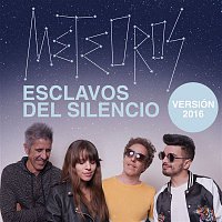 Meteoros – Esclavos del Silencio (Versión 2016)