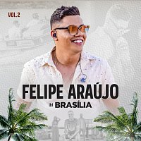 Felipe Araújo – Felipe Araújo In Brasília [Ao Vivo / Vol.2]