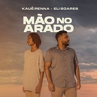 Kaue Penna, Eli Soares – Mao No Arado