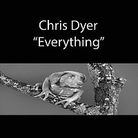 Chris Dyer – Everything