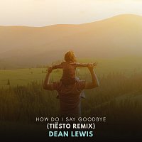 Dean Lewis, Tiësto – How Do I Say Goodbye [Tiesto Remix]