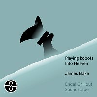 Playing Robots Into Heaven [Endel Chillout Soundscape]