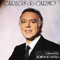 Carlos Do Carmo – Que Se Fez Homem De Cantar