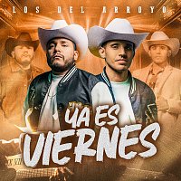 Los Del Arroyo – YA ES VIERNES