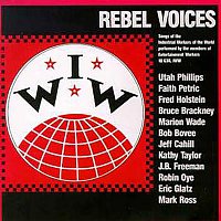 Různí interpreti – IWW Rebel Voices: Songs Of The Industrial Workers Of The World [Live / 1984]