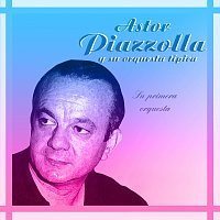Astor Piazzolla Y Su Orquesta Tipica – Su Primera Orquesta 1946-1948