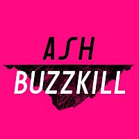 Ash – Buzzkill