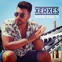 Xerxes – Waar Wil Je Naar Toe