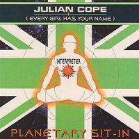 Julian Cope – Planetary Sit-In (Every Girl Has Your Name)