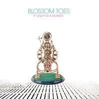 Blossom Toes – If Only for a Moment