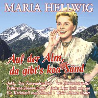 Maria Hellwig – Auf der Alm, da gibt's koa Sünd