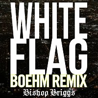Bishop Briggs – White Flag [Boehm Remix]