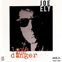 Joe Ely – Love And Danger