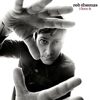 Rob Thomas – I Love It