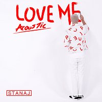 Stanaj – Love Me [Acoustic]