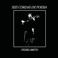 Pedro Brito – Seis Cordas De Poesia
