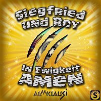 Almklausi – Siegfried & Roy (In Ewigkeit Amen)