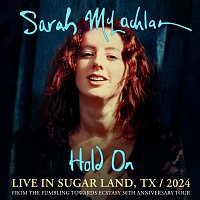 Sarah McLachlan – Hold On [Live in Sugar Land, TX / 2024]