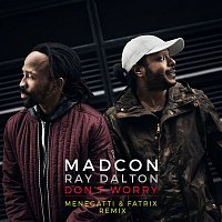 Madcon – Don't Worry (feat. Ray Dalton) [Menegatti & Fatrix Remix - Radio Edit]