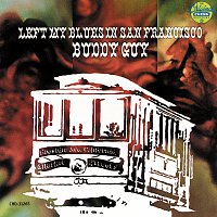 Buddy Guy – Left My Blues In San Francisco