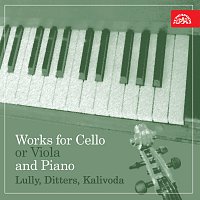 Skladby pro violoncelo (resp.violu) a klavír (Lully, Ditters, Kalivoda)